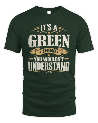 GREEN P08 TH51 - Personalized “It’s a/an [NAME] Thing – You Wouldn’t Understand” Shirt - Unisex Standard T-Shirt - Forest Green
