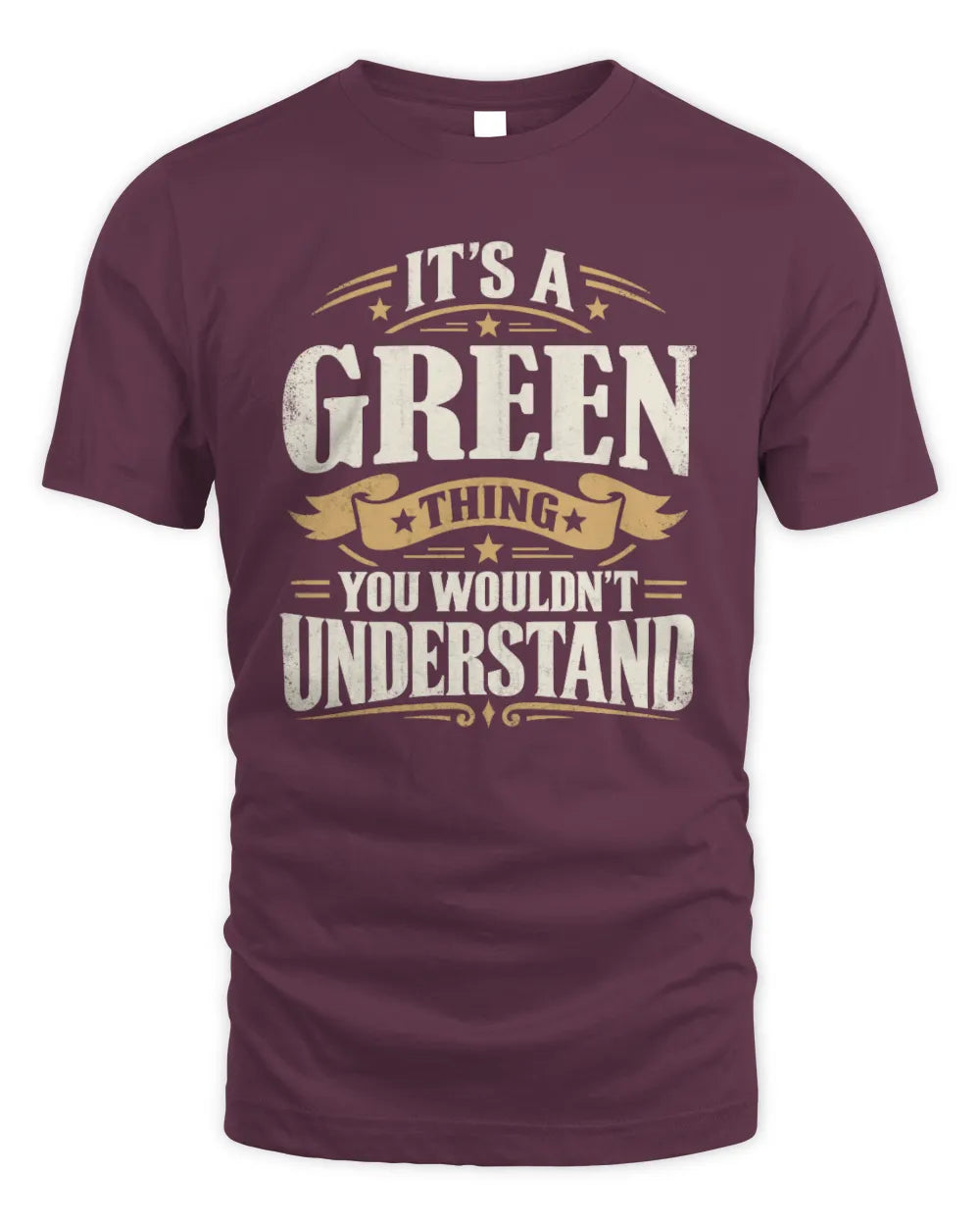 GREEN P08 TH51 - Personalized “It’s a/an [NAME] Thing – You Wouldn’t Understand” Shirt - Unisex Standard T-Shirt - Maroon
