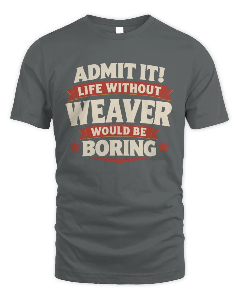 WEAVER P4 KT003 Personalized Funny Quote Apparel “Life Without NAME Would Be Boring” - Unisex Standard T-Shirt - Charcoal