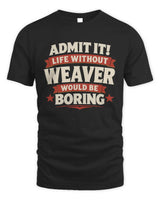 WEAVER P4 KT003 Personalized Funny Quote Apparel “Life Without NAME Would Be Boring” - Unisex Standard T-Shirt - Black