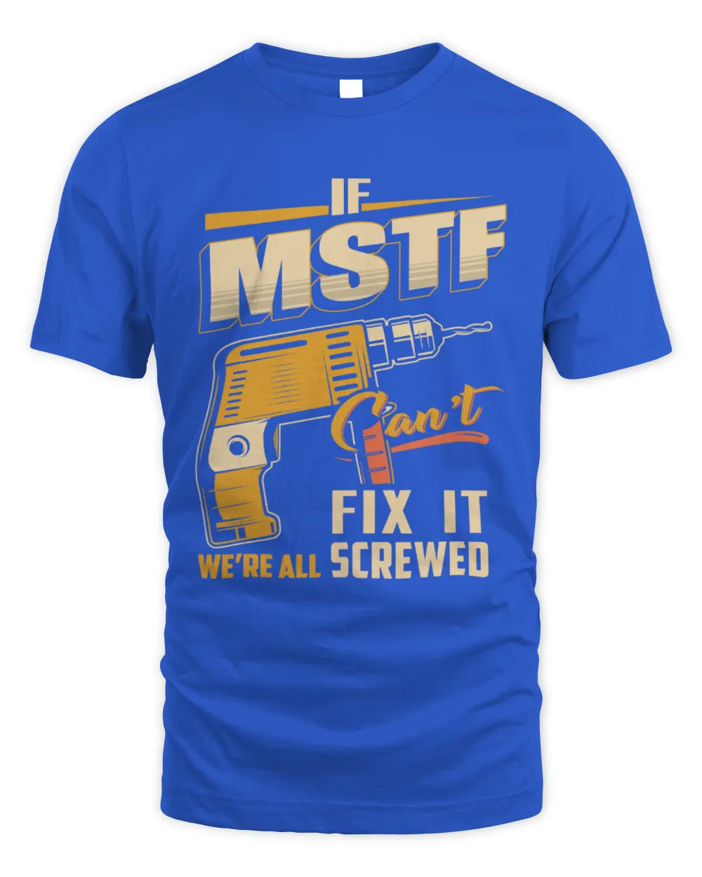 MSTF TP22-K4-228 - Personalized Handyman T-Shirt “If AARON Can’t Fix It, We’re All Screwed” - Unisex Standard T-Shirt - Royal