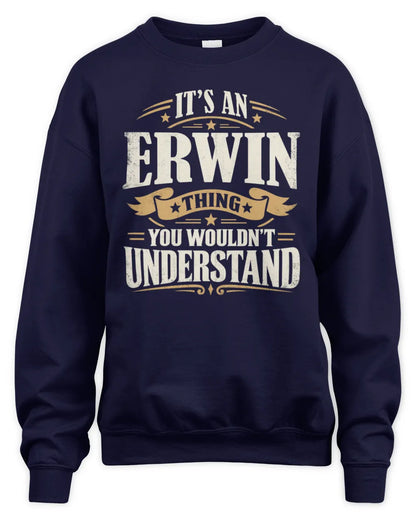 ERWIN P08 TH51 - Personalized “It’s a/an [NAME] Thing – You Wouldn’t Understand” Shirt - Unisex Sweatshirt - Navy