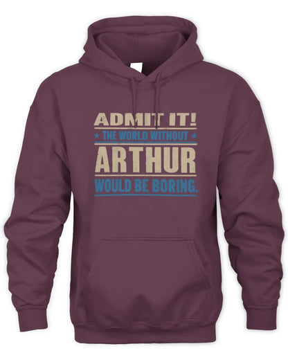ARTHUR TP68-K2-968 – Personalized Funny Quote Apparel “The World Without NAME Would Be Boring” - Unisex Hoodie - Maroon