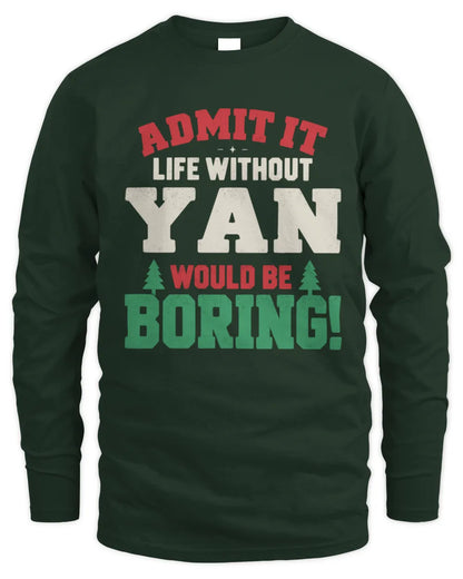 YAN P5 TH08 Christmas T-Shirt – “Life Without NAME Would Be Boring” - Men's Long Sleeved T-Shirt - Forest Green