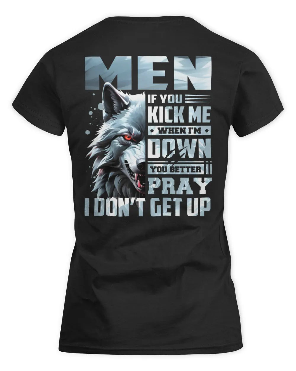 MEN AP62-K4-666 - Personalized Fierce Wolf Quote Apparel “If You Kick Me When I’m Down, You Better Pray I Don’t Get Up” - Women's Standard T-Shirt - Black