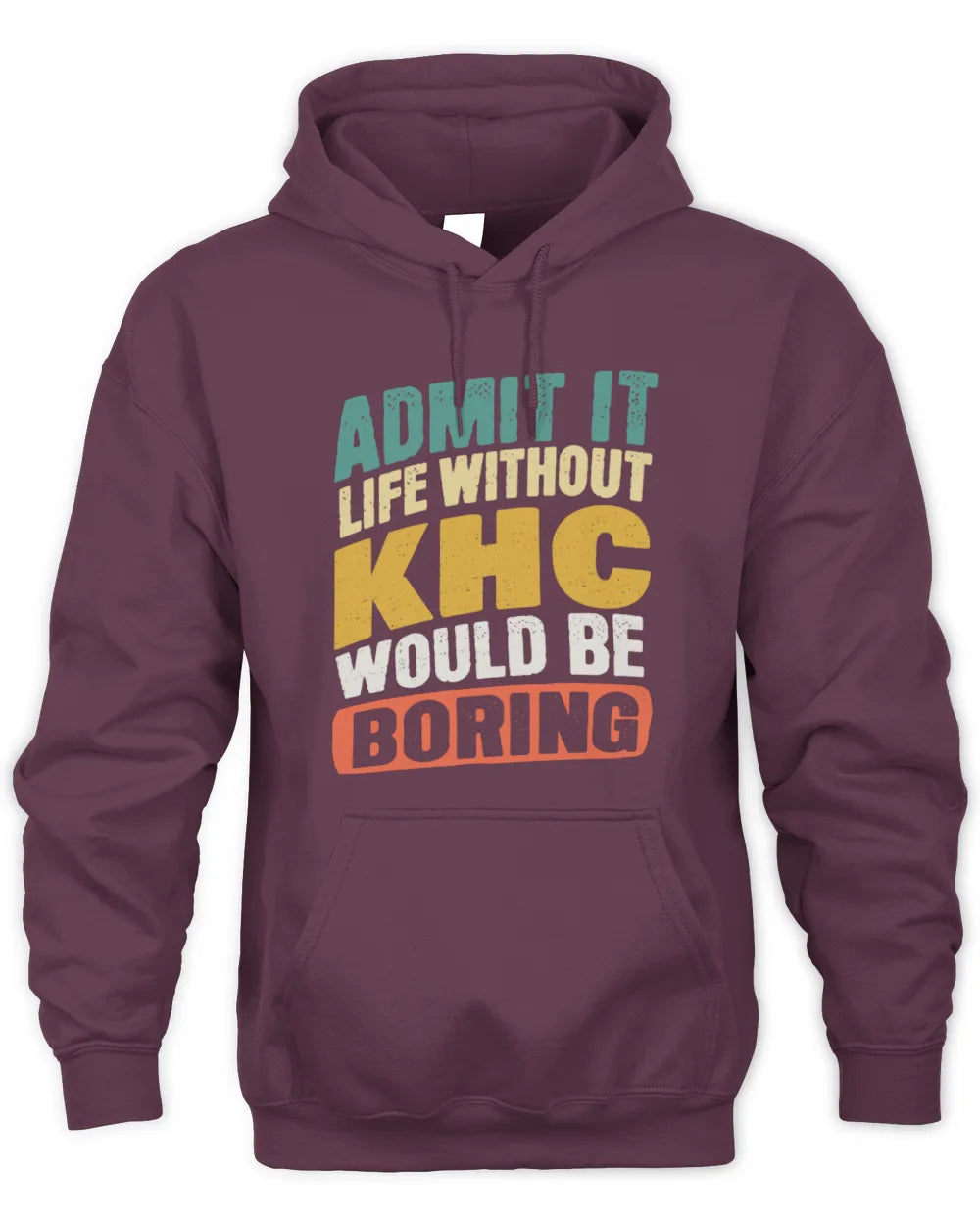 KHC TP88-K4-229
Personalized Funny Quote Apparel “Life Without NAME Would Be Boring” - Unisex Hoodie - Maroon