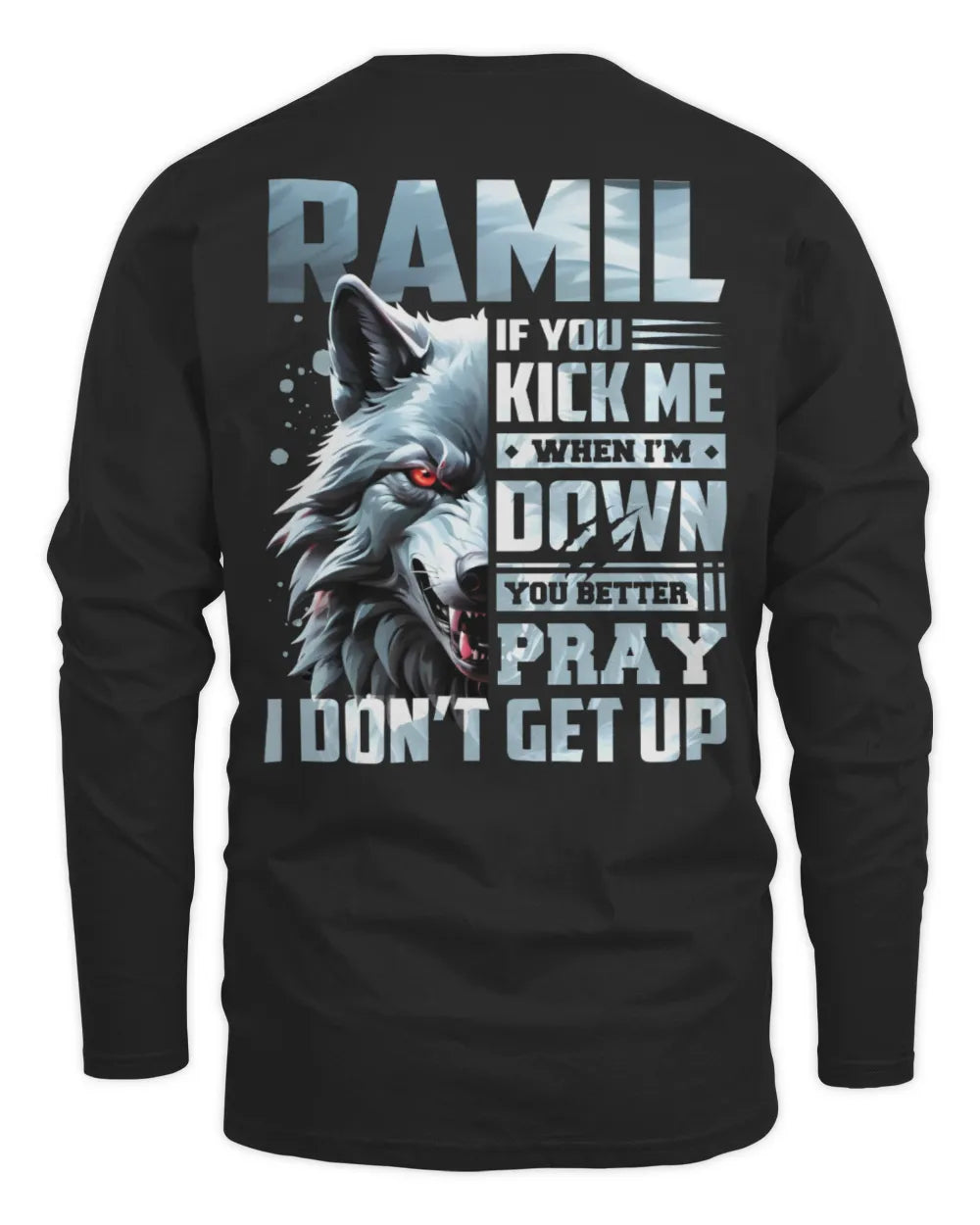 RAMIL AP62-K4-666 - Personalized Fierce Wolf Quote Apparel “If You Kick Me When I’m Down, You Better Pray I Don’t Get Up” - Men's Long Sleeved T-Shirt - Black