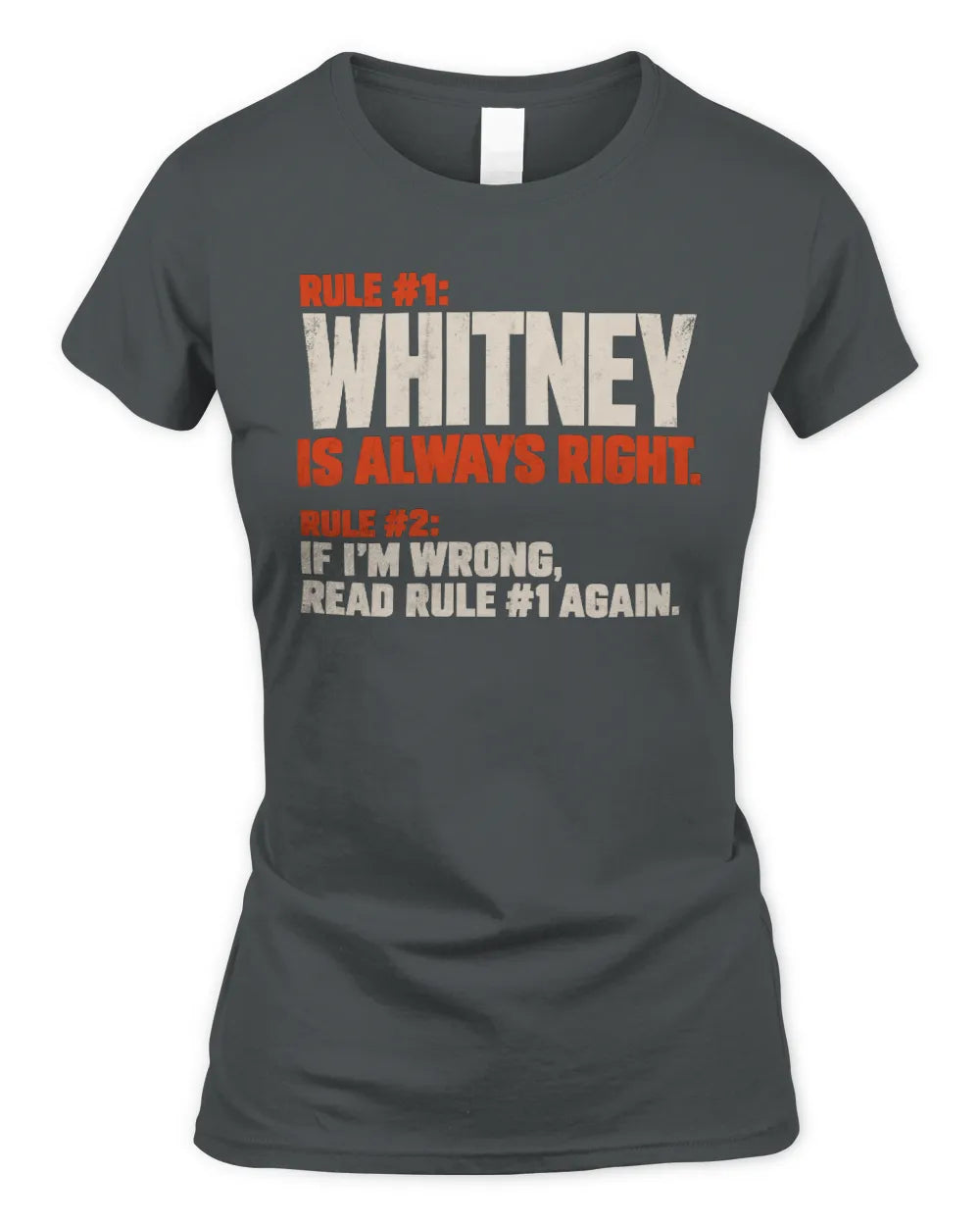 WHITNEY NP1-H006 
Always Right Personalized Name T-Shirt – Funny Custom Name Shirt - Women's Standard T-Shirt - Charcoal