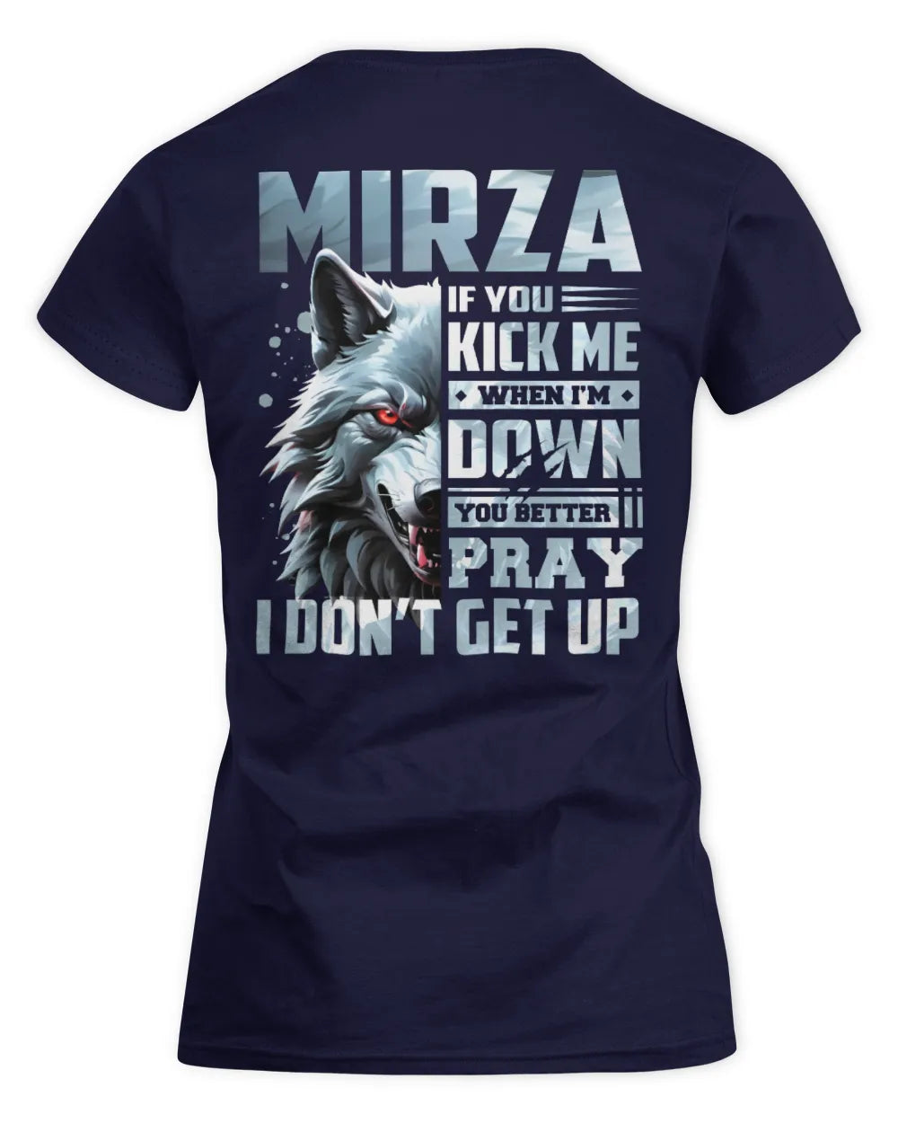 MIRZA AP62-K4-666 - Personalized Fierce Wolf Quote Apparel “If You Kick Me When I’m Down, You Better Pray I Don’t Get Up” - Women's Standard T-Shirt - Navy