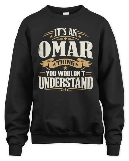 OMAR P08 TH51 - Personalized “It’s a/an [NAME] Thing – You Wouldn’t Understand” Shirt - Unisex Sweatshirt - Black