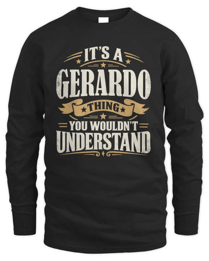 GERARDO P08 TH51 - Personalized “It’s a/an [NAME] Thing – You Wouldn’t Understand” Shirt - Men's Long Sleeved T-Shirt - Black