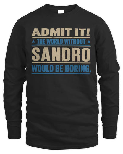 SANDRO TP68-K2-968 – Personalized Funny Quote Apparel “The World Without NAME Would Be Boring” - Men's Long Sleeved T-Shirt - Black