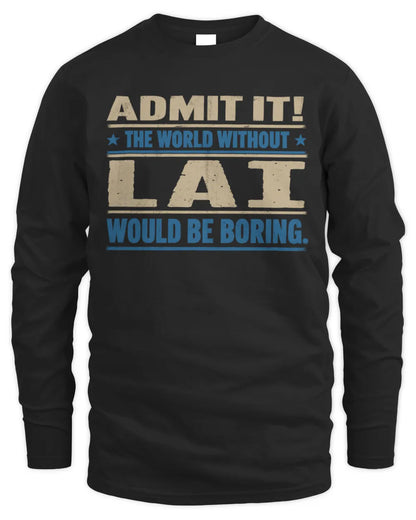 LAI TP68-K2-968 – Personalized Funny Quote Apparel “The World Without NAME Would Be Boring” - Men's Long Sleeved T-Shirt - Black