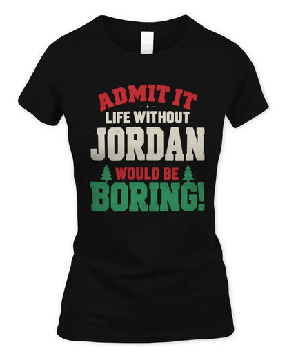 JORDAN P5 TH08 Christmas T-Shirt – “Life Without NAME Would Be Boring” - Women's Standard T-Shirt - Black