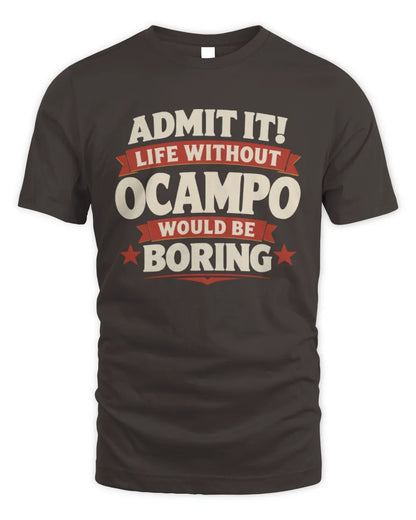 OCAMPO P4 KT003 Personalized Funny Quote Apparel “Life Without NAME Would Be Boring” - Unisex Standard T-Shirt - Dark Chocolate