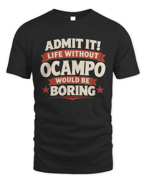 OCAMPO P4 KT003 Personalized Funny Quote Apparel “Life Without NAME Would Be Boring”