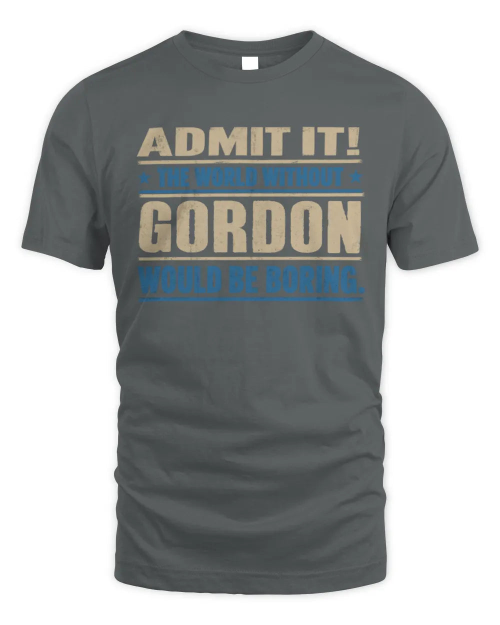 GORDON TP68-K2-968 – Personalized Funny Quote Apparel “The World Without NAME Would Be Boring” - Unisex Standard T-Shirt - Charcoal