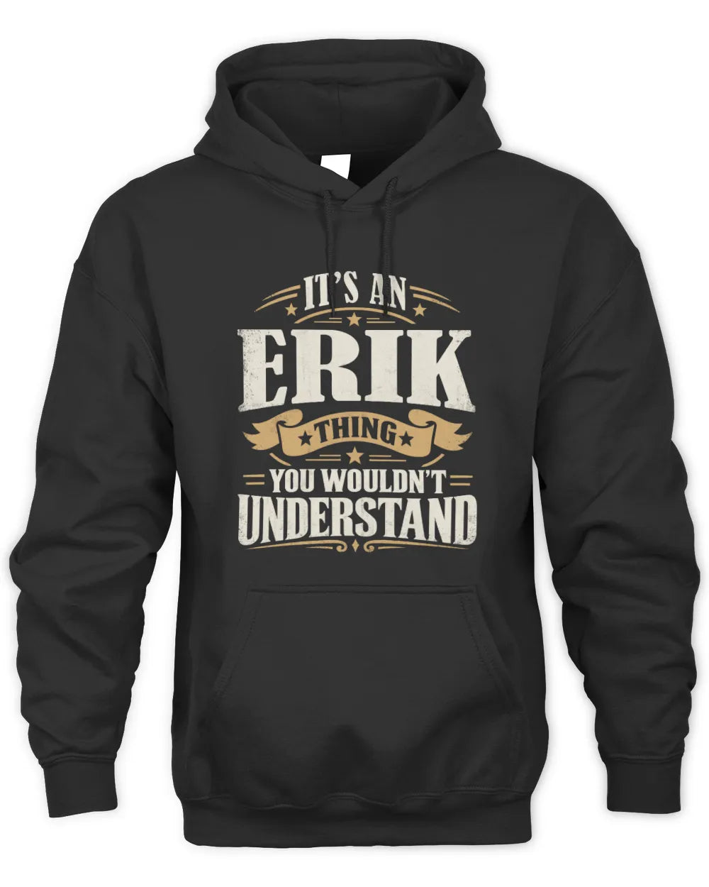 ERIK P08 TH51 - Personalized “It’s a/an [NAME] Thing – You Wouldn’t Understand” Shirt - Unisex Hoodie - Black