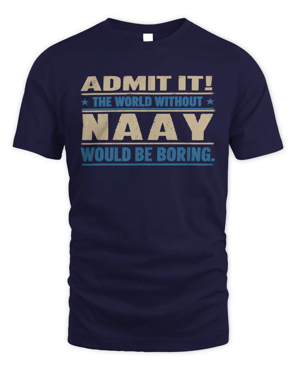 NAAY TP68-K2-968 – Personalized Funny Quote Apparel “The World Without NAME Would Be Boring” - Unisex Standard T-Shirt - Navy