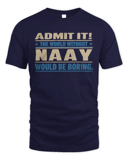 NAAY TP68-K2-968 – Personalized Funny Quote Apparel “The World Without NAME Would Be Boring” - Unisex Standard T-Shirt - Navy