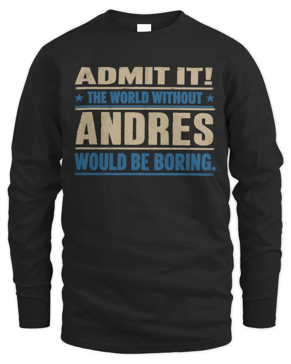 ANDRES TP68-K2-968 – Personalized Funny Quote Apparel “The World Without NAME Would Be Boring” - Men's Long Sleeved T-Shirt - Black