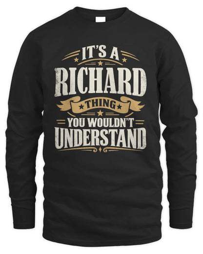 RICHARD P08 TH51 - Personalized “It’s a/an [NAME] Thing – You Wouldn’t Understand” Shirt - Men's Long Sleeved T-Shirt - Black