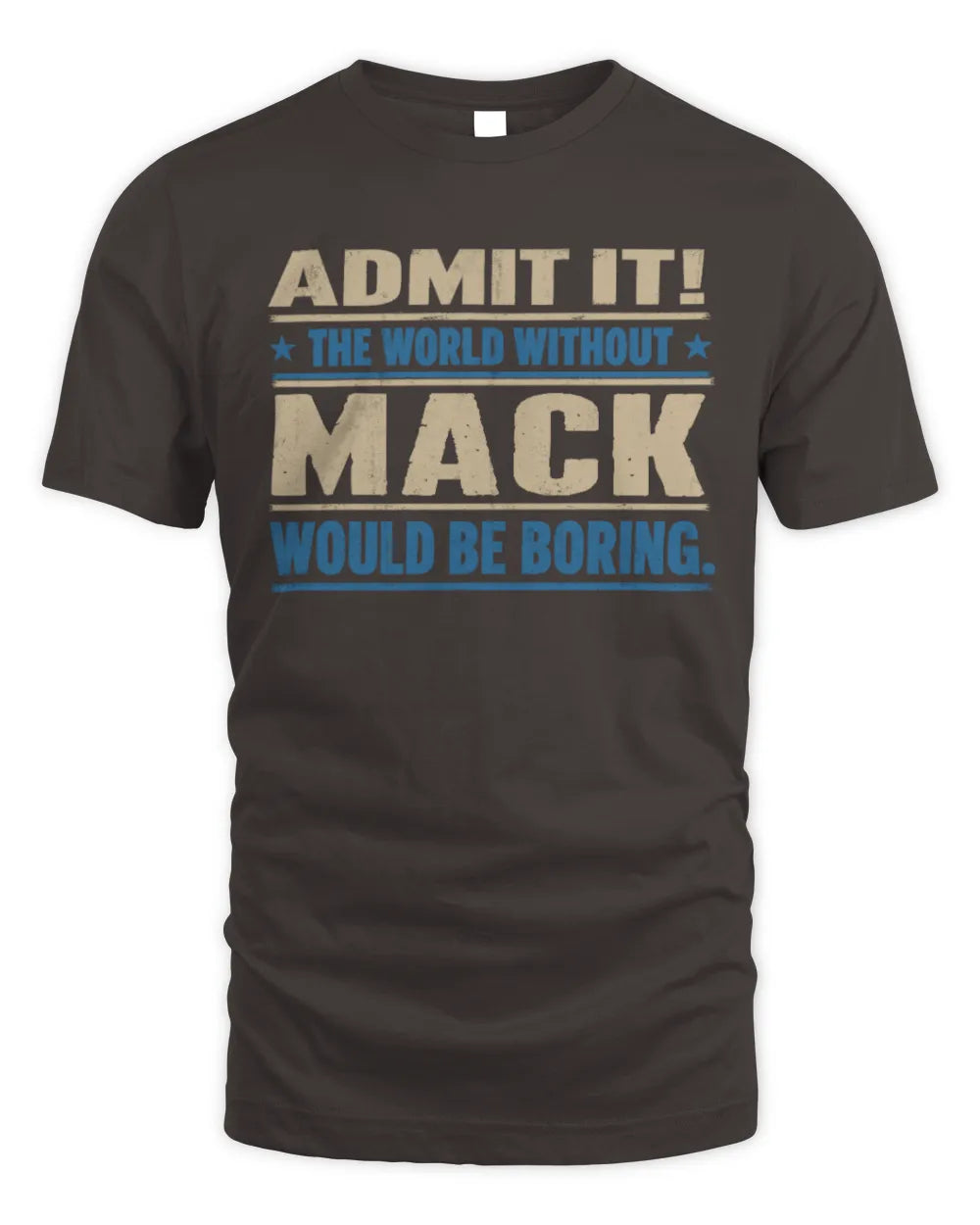 MACK TP68-K2-968 – Personalized Funny Quote Apparel “The World Without NAME Would Be Boring” - Unisex Standard T-Shirt - Dark Chocolate