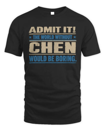 CHEN TP68-K2-968 – Personalized Funny Quote Apparel “The World Without NAME Would Be Boring” - Unisex Standard T-Shirt - Black