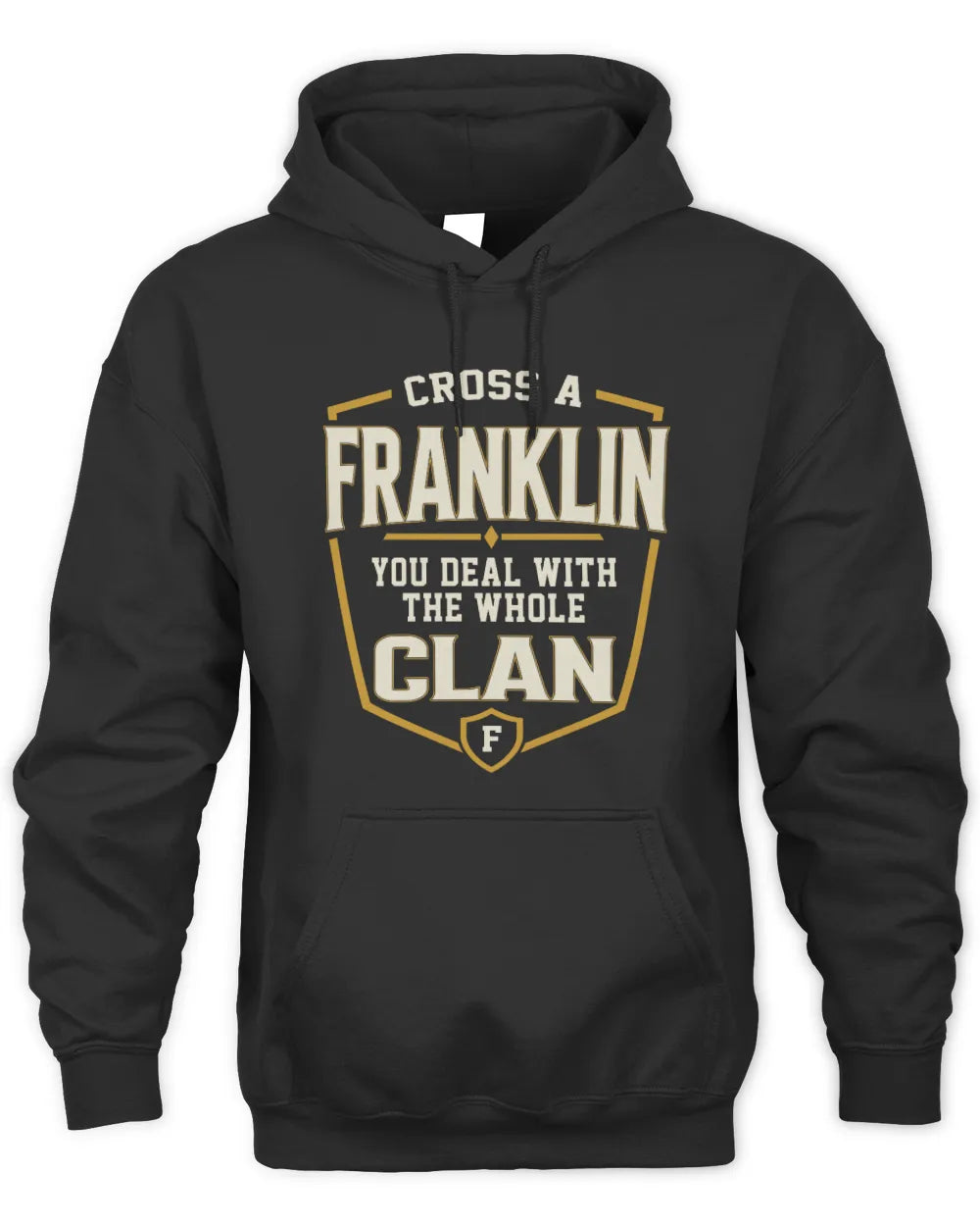 FRANKLIN NT1-K008 Cross A/An NAME, You Deal With the Whole Clan | Personalized Vintage T-Shirt - Unisex Hoodie - Black