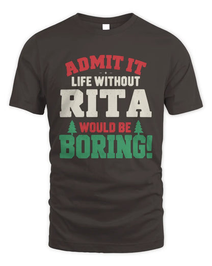 RITA P5 TH08 Christmas T-Shirt – “Life Without NAME Would Be Boring” - Unisex Standard T-Shirt - Dark Chocolate