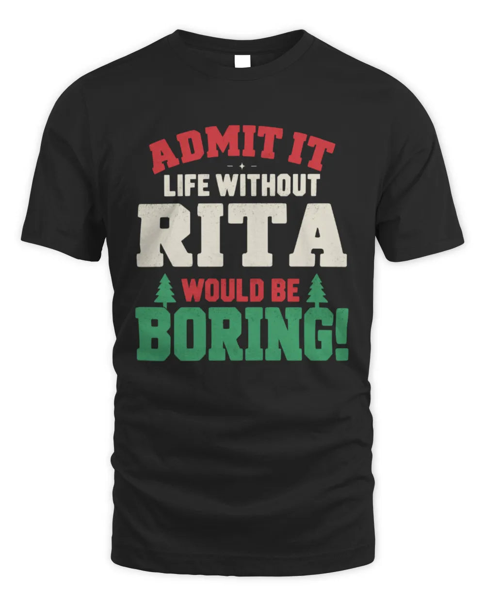 RITA P5 TH08 Christmas T-Shirt – “Life Without NAME Would Be Boring”