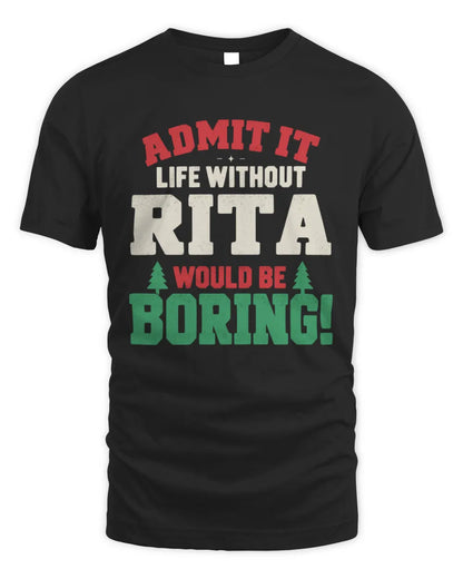RITA P5 TH08 Christmas T-Shirt – “Life Without NAME Would Be Boring” - Unisex Standard T-Shirt - Black