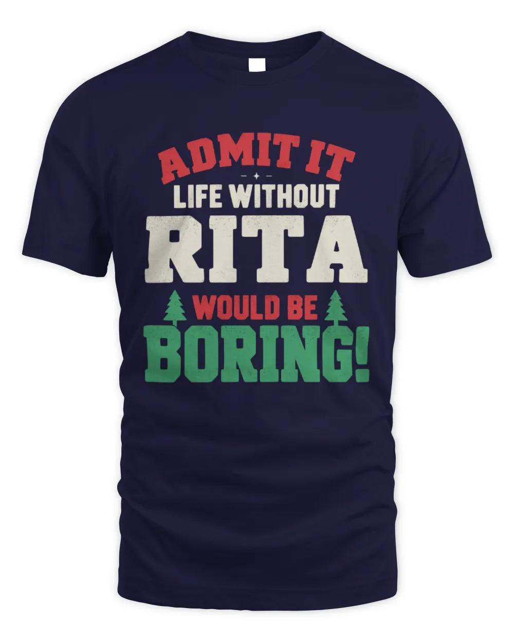 RITA P5 TH08 Christmas T-Shirt – “Life Without NAME Would Be Boring” - Unisex Standard T-Shirt - Navy