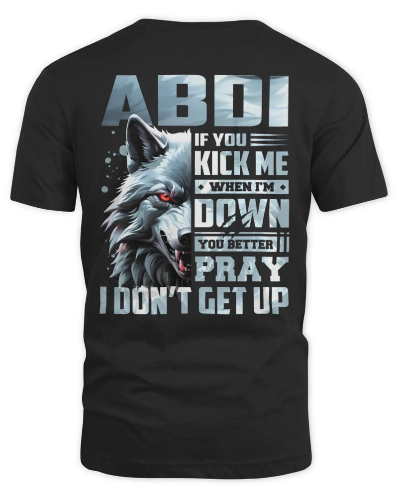 ABDI AP62-K4-666 - Personalized Fierce Wolf Quote Apparel “If You Kick Me When I’m Down, You Better Pray I Don’t Get Up” - Unisex Standard T-Shirt - Black