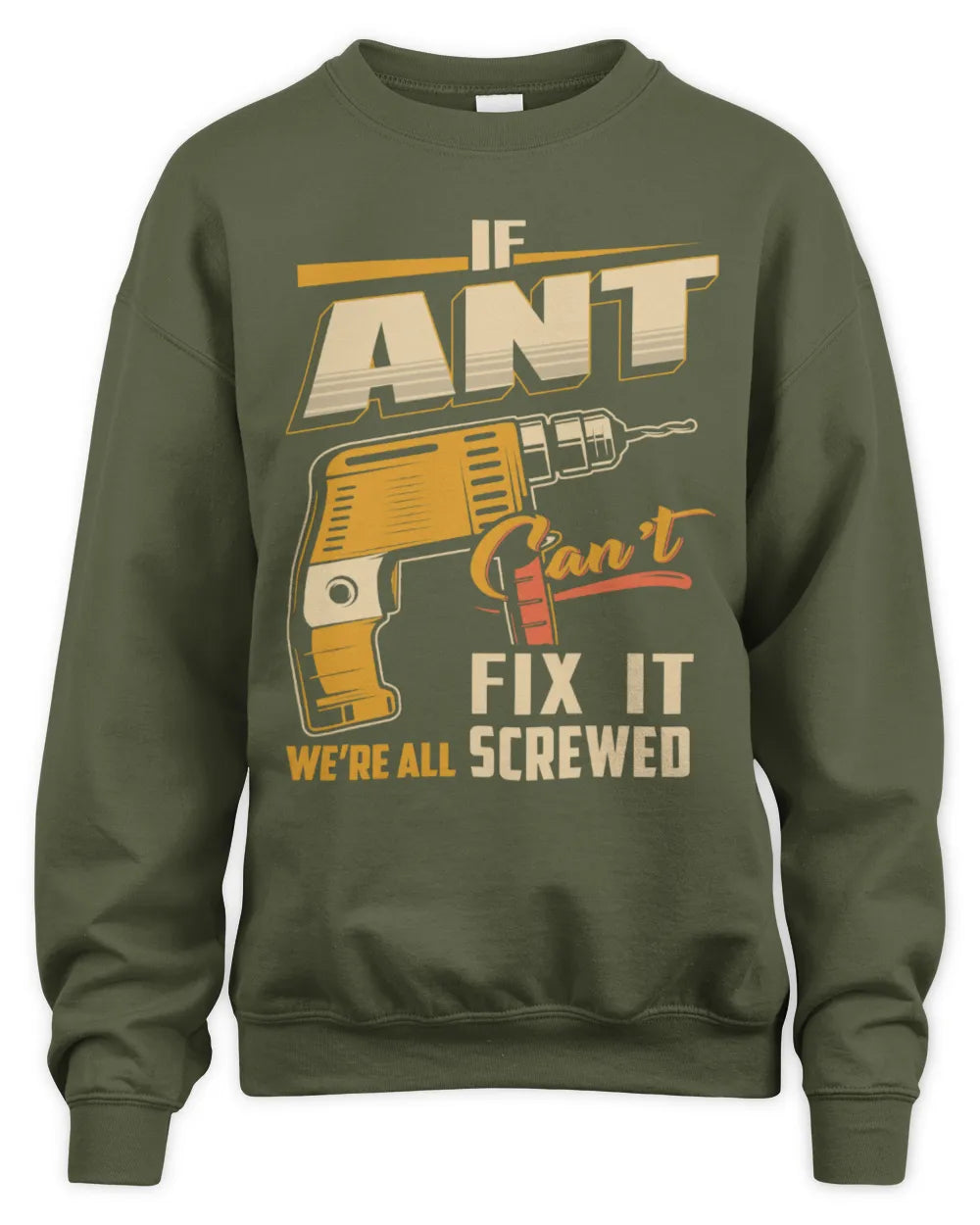 ANT TP22-K4-228 - Personalized Handyman T-Shirt “If AARON Can’t Fix It, We’re All Screwed” - Unisex Sweatshirt - Military Green
