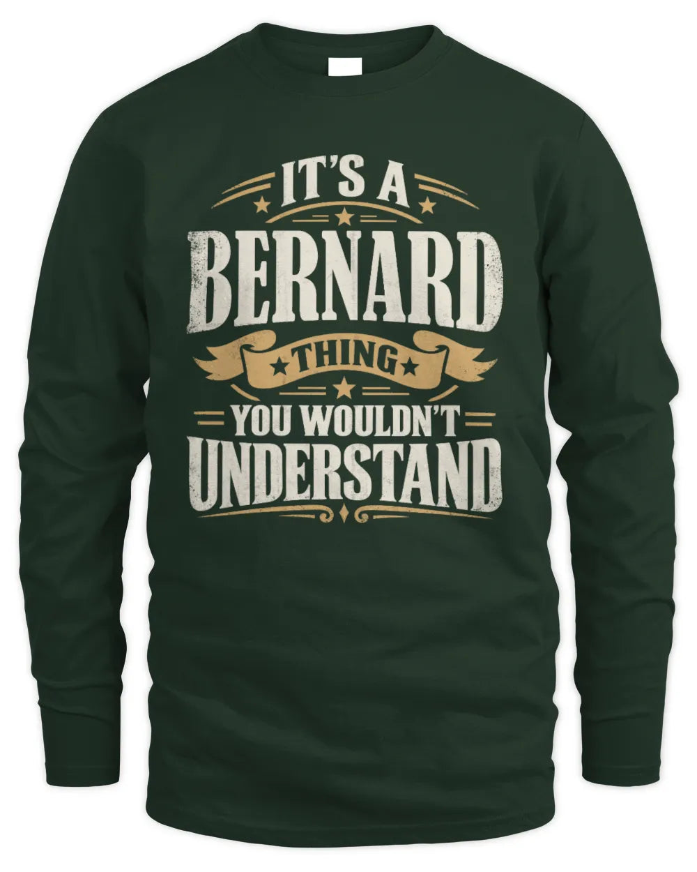 BERNARD P08 TH51 - Personalized “It’s a/an [NAME] Thing – You Wouldn’t Understand” Shirt - Men's Long Sleeved T-Shirt - Forest Green
