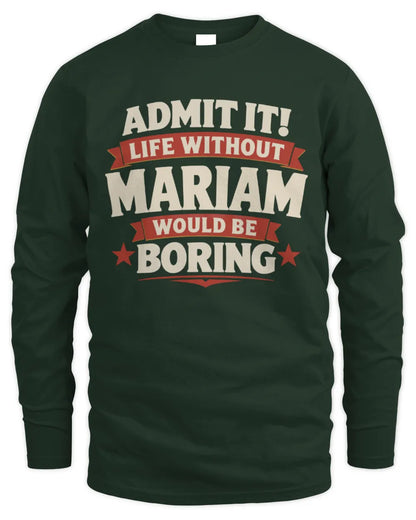 MARIAM P4 KT003 Personalized Funny Quote Apparel “Life Without NAME Would Be Boring” - Men's Long Sleeved T-Shirt - Forest Green