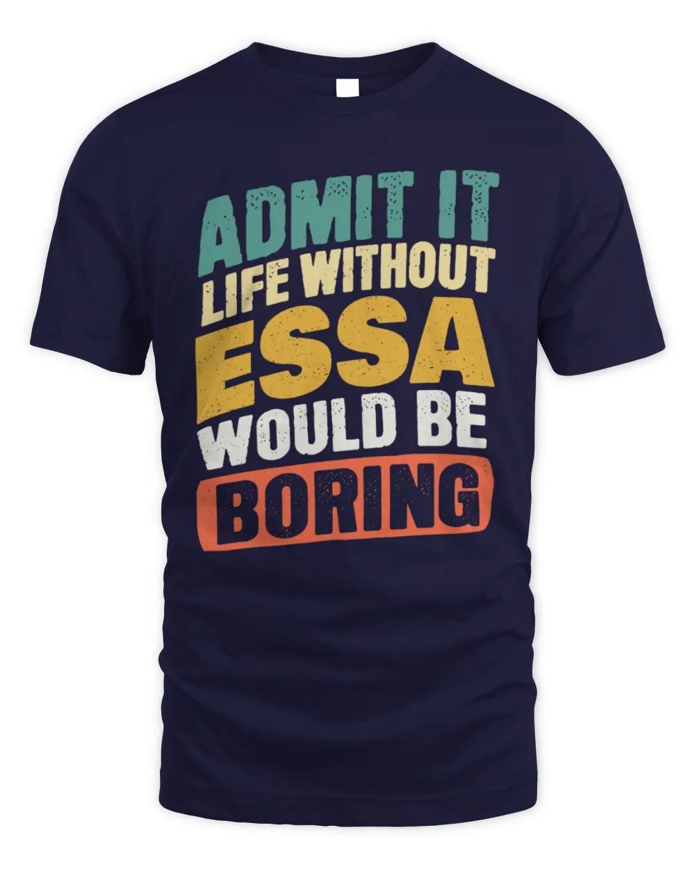 ESSA TP88-K4-229
Personalized Funny Quote Apparel “Life Without NAME Would Be Boring” - Unisex Standard T-Shirt - Navy