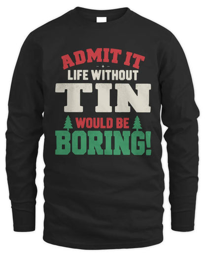 TIN P5 TH08 Christmas T-Shirt – “Life Without NAME Would Be Boring” - Men's Long Sleeved T-Shirt - Black