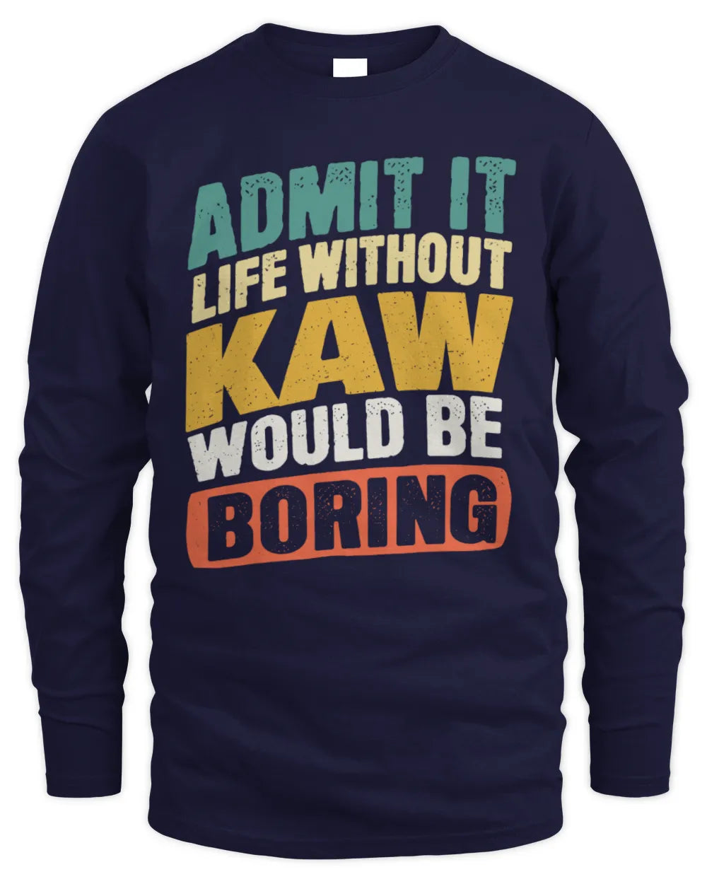 KAW TP88-K4-229
Personalized Funny Quote Apparel “Life Without NAME Would Be Boring” - Men's Long Sleeved T-Shirt - Navy