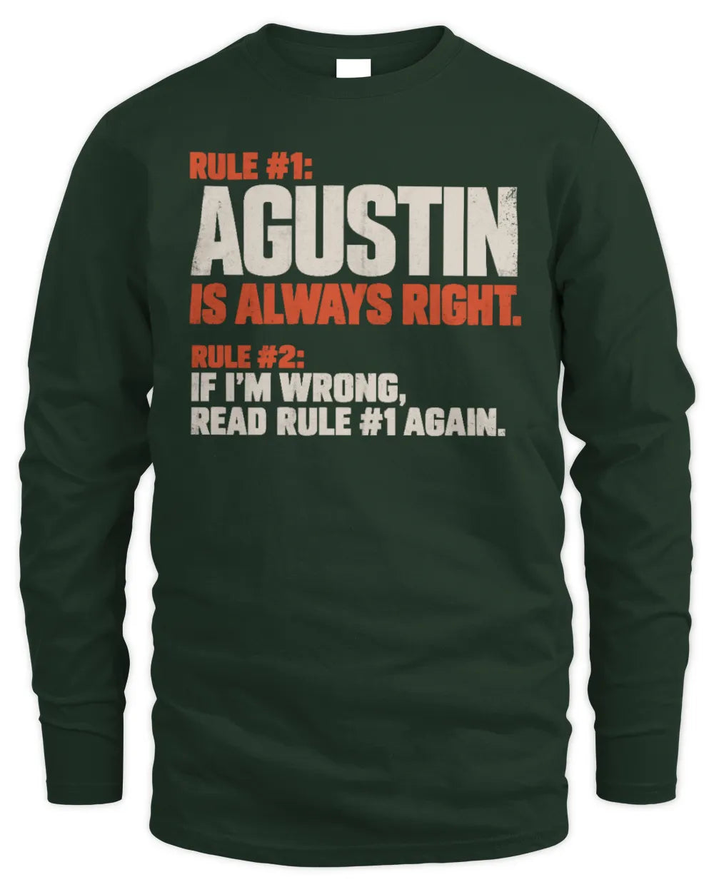AGUSTIN NP1-H006 - Always Right Personalized Name T-Shirt – Funny Custom Name Shirt - Men's Long Sleeved T-Shirt - Forest Green