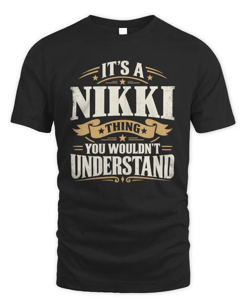 NIKKI P08 TH51 - Personalized “It’s a/an [NAME] Thing – You Wouldn’t Understand” Shirt - Unisex Standard T-Shirt - Black