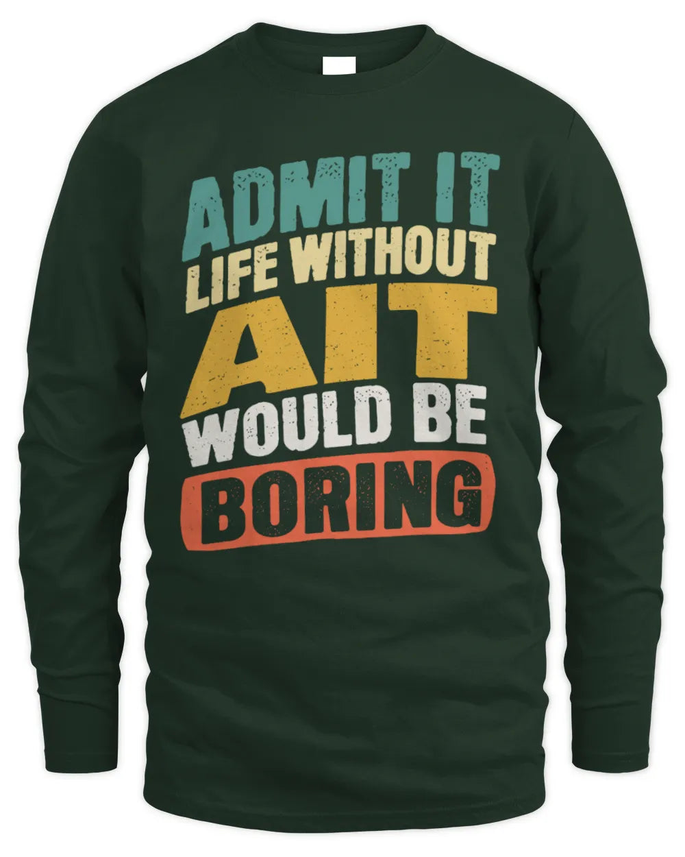AIT TP88-K4-229
Personalized Funny Quote Apparel “Life Without NAME Would Be Boring” - Men's Long Sleeved T-Shirt - Forest Green
