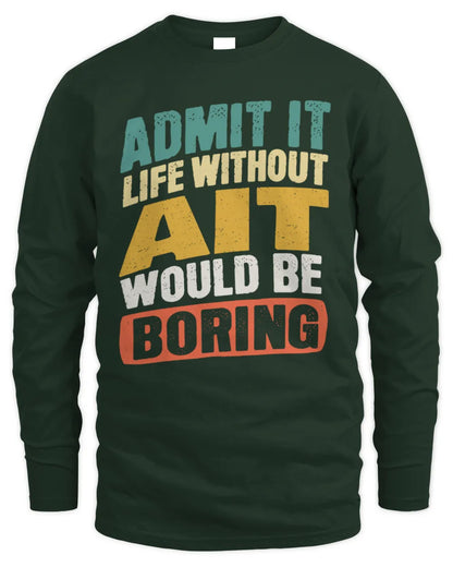 AIT TP88-K4-229
Personalized Funny Quote Apparel “Life Without NAME Would Be Boring” - Men's Long Sleeved T-Shirt - Forest Green