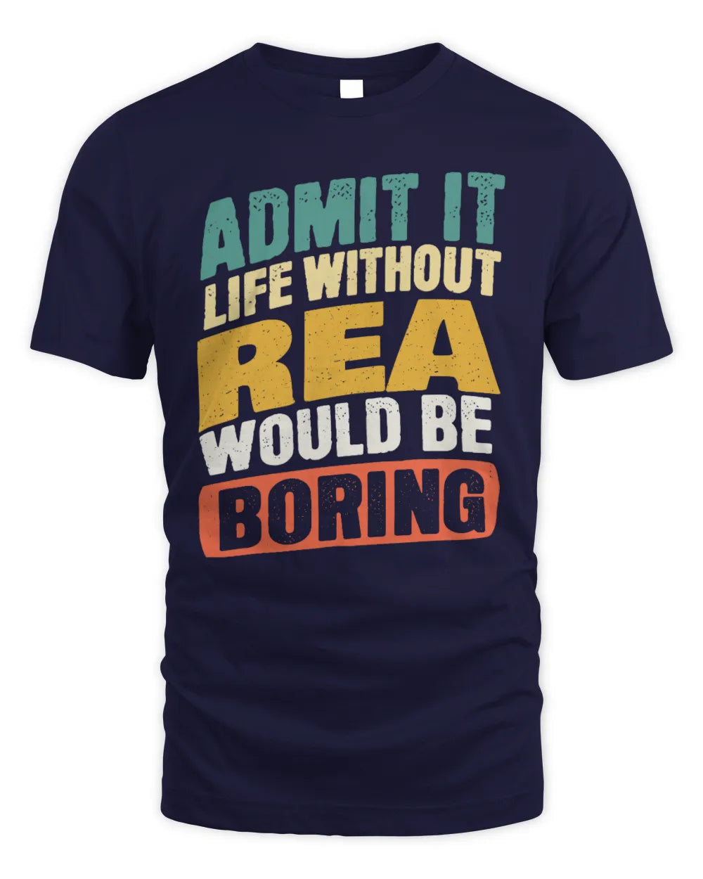 REA TP88-K4-229
Personalized Funny Quote Apparel “Life Without NAME Would Be Boring” - Unisex Standard T-Shirt - Navy