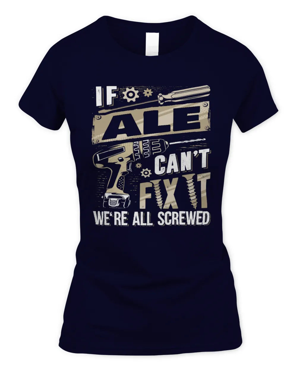 ALE TX03 P02 - Personalized Handyman Mechanic Shirt “If NAME Can’t Fix It, We’re All Screwed” - Women's Standard T-Shirt - Navy