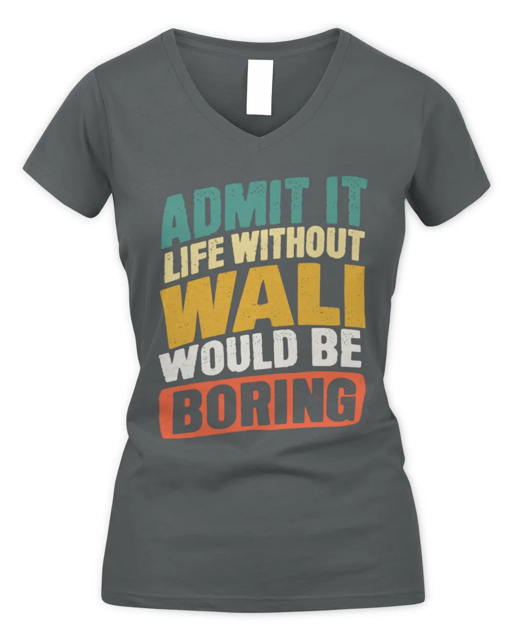 WALI TP88-K4-229
Personalized Funny Quote Apparel “Life Without NAME Would Be Boring” - Women's V-Neck T-Shirt - Charcoal