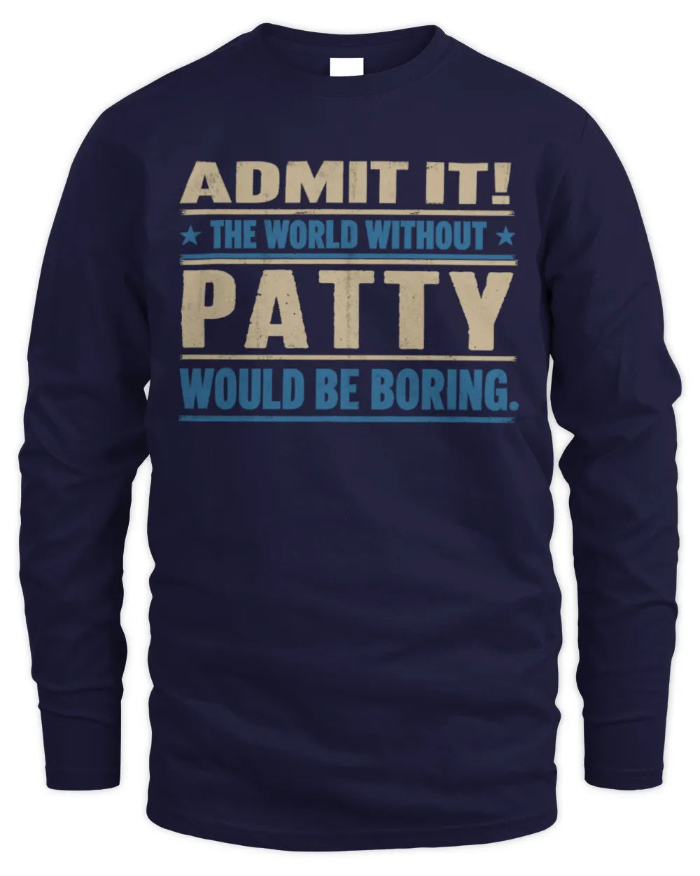 PATTY TP68-K2-968 – Personalized Funny Quote Apparel “The World Without NAME Would Be Boring” - Men's Long Sleeved T-Shirt - Navy