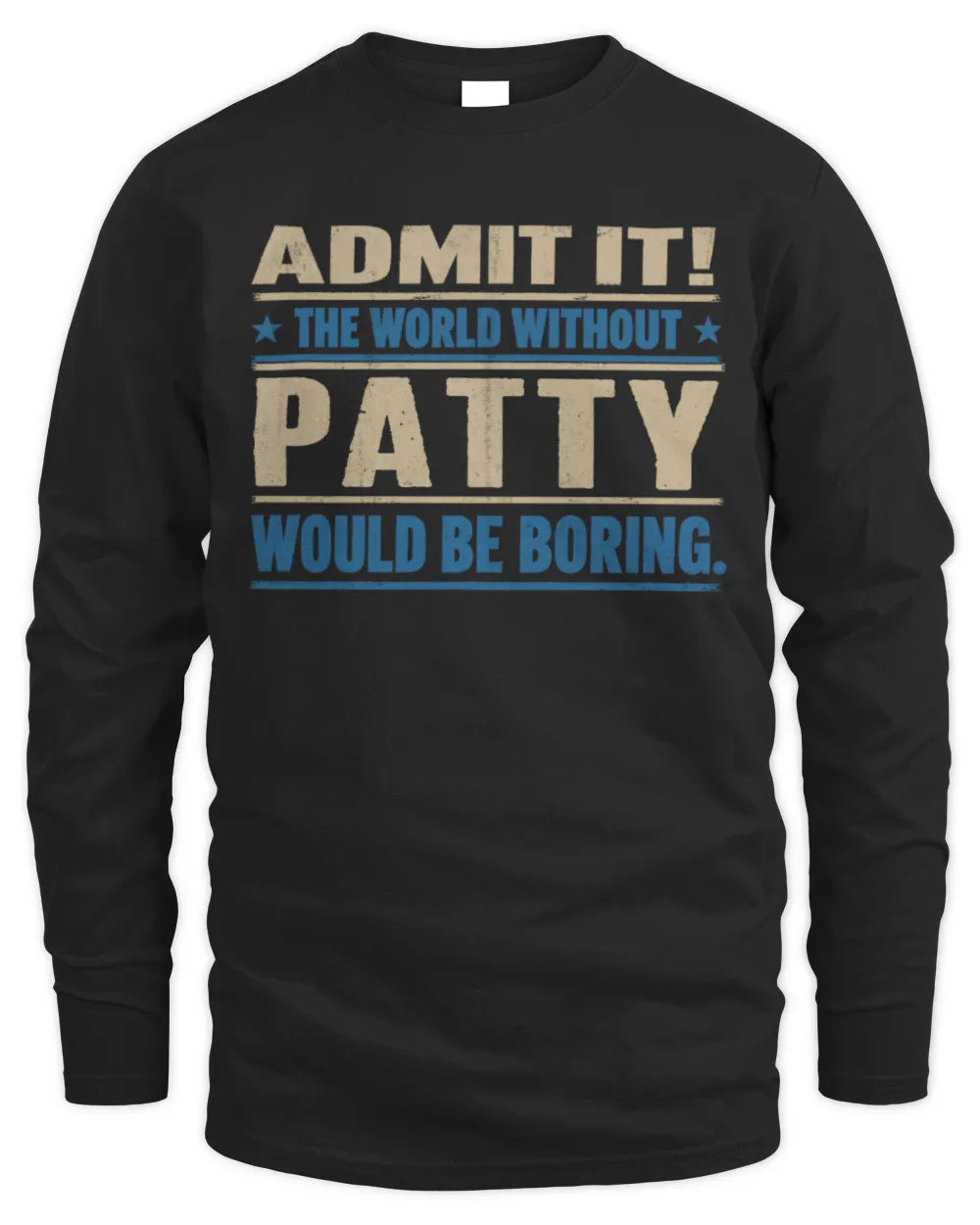 PATTY TP68-K2-968 – Personalized Funny Quote Apparel “The World Without NAME Would Be Boring” - Men's Long Sleeved T-Shirt - Black