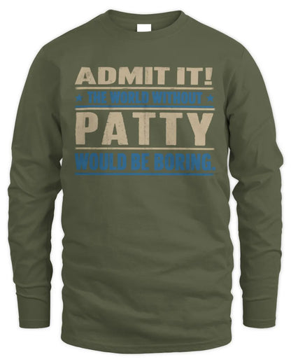 PATTY TP68-K2-968 – Personalized Funny Quote Apparel “The World Without NAME Would Be Boring” - Men's Long Sleeved T-Shirt - Military Green